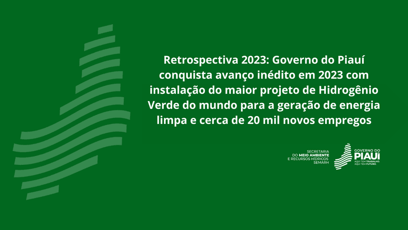 governo-do-piaui-conquista-avanco-inedito-em-2023-com-instalacao-do-maior-projeto-de-hidrogenio-verde-do-mundo-para-a-geracao-de-energia-limpa-e-cerca-de-20-mil-novos-empregos