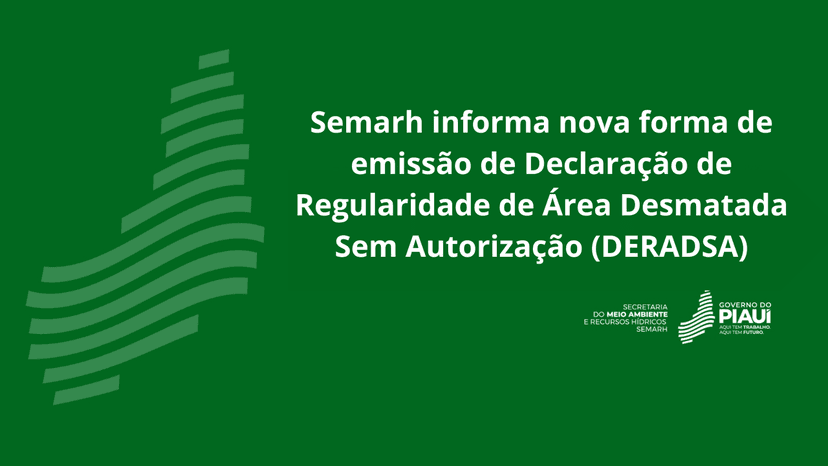 semarh-informa-nova-forma-de-emissao-de-declaracao-de-regularidade-de-area-desmatada-sem-autorizacao-deradsa