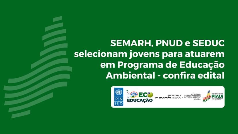 semarh-pnud-e-seduc-selecionam-jovens-para-atuarem-em-programa-de-educacao-ambiental-confira-edital