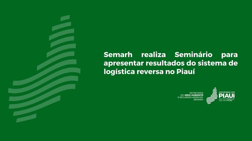 semarh-realiza-seminario-para-apresentar-resultados-do-sistema-de-logistica-reversa-no-piaui