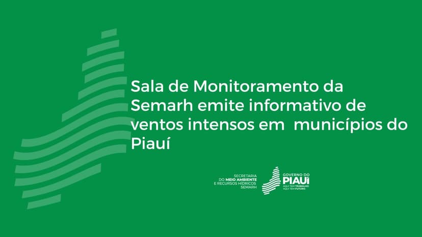 sala-de-monitoramento-da-semarh-emite-informativo-de-ventos-intensos-em-municipios-do-piaui